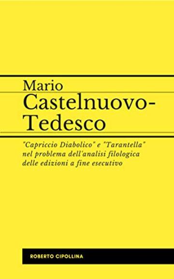 Mario Castelnuovo-Tedesco: "Capriccio Diabolico" e "Tarantella" nel problema dell'analisi filologica delle edizioni a fine esecutivo